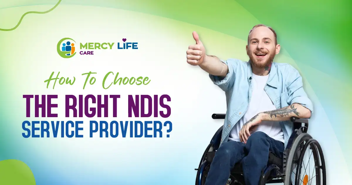 How to Choose the Right NDIS Service Provider: A Step-By-Step Guide