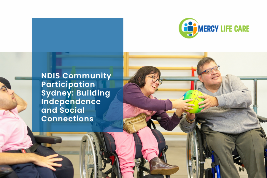 NDIS Community Participation Sydney: Building Independence and Social Connections
